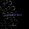 Bubble Shit