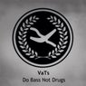 Do Bass Not Drugs