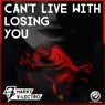 Can't Live with Losing You