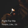 Fight for Me