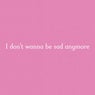 Sad Anymore