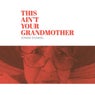 This Ain't Your Grandmother