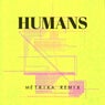 Humans (Métrika Remix)