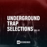 Underground Trap Selections, Vol. 03