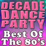 Decade Dance Party - Best Of The 80's