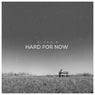 Hard for Now