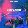 Too Tired