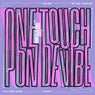 One Touch / Pon De Vibe
