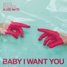 Baby I Want You