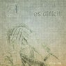 Es Dificil