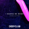 I Wanna Be Down