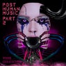 Post Human Music, Pt. 2