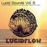 Lucid Sounds, Vol. 8 - A Fine and Deep Sonic Flow of Club House, Electro, Minimal and Techno