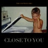 Close To You