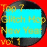 Top 7 Glitch Hop Trax New Year Vol 1
