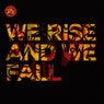 We Rise And We Fall