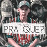 Pra Que?