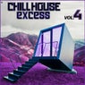 Chill House Excess, Vol. 4 (Best Chill House Tracks)