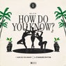 How Do You Know?