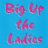 Big up the Ladies