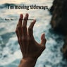 I'm Moving Sideways