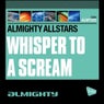 Almighty Presents: Whisper to a Scream