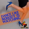 Dance Like Nobody Is Watching