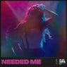 Needed Me
