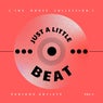Just A Little Beat (The House Collection), Vol. 1