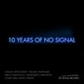 10 Years of No Signal