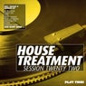 House Treatment - Session Twenty Two