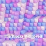 The Blocks We Loved (New version)