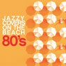 Jazzy Covers 80's On The Beach