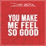 You Make Me Feel So Good