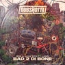 Bad 2 Di Bone