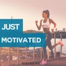 Just Motivated, Vol. 2 (Amazing Motivation Tunes For Work, Sport Or Just Destress)