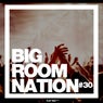 Big Room Nation Vol. 30