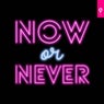 Now Or Never
