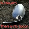 There Is No Spoon