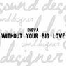 Without your big love