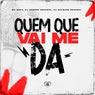 Quem Que Vai Me Da