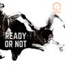 Ready or Not