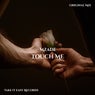 Touch Me