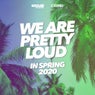 We Are Pretty Loud in Spring 2020 (by 120dB & IONIC Records)