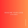 Give Me Your Love