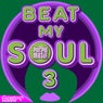 Beat My Soul Vol. 3