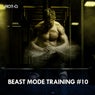 Beast Mode Training, Vol. 10