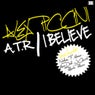 A.T.R / I Believe