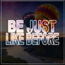 Be Just Like Before