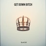 Get Down Bitch